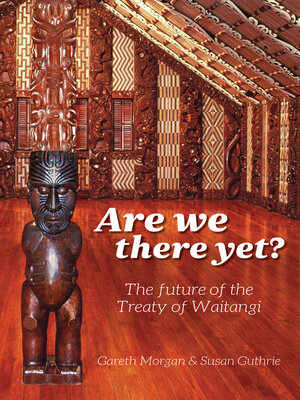 cover image of Are We There Yet?: the Future of the Treaty of Waitangi